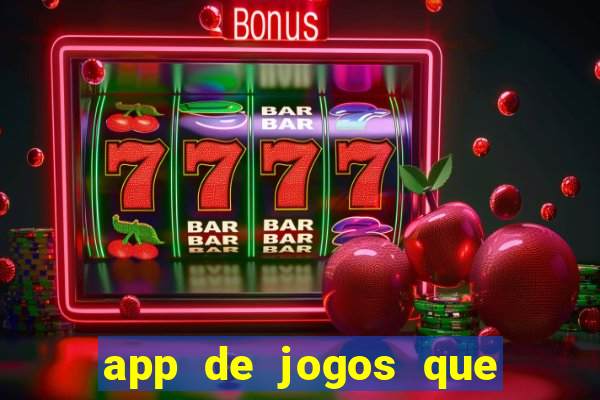 app de jogos que ganha dinheiro de verdade